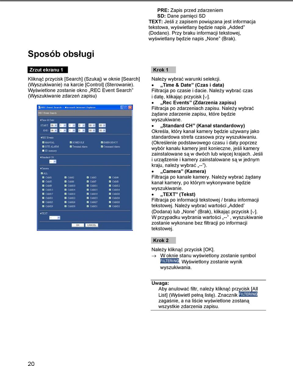 Wywietlone zostanie okno REC Event Search (Wyszukiwanie zdarze zapisu) Krok 1 Naley wybra warunki selekcji. Time & Date (Czas i data) Filtracja po czasie i dacie.