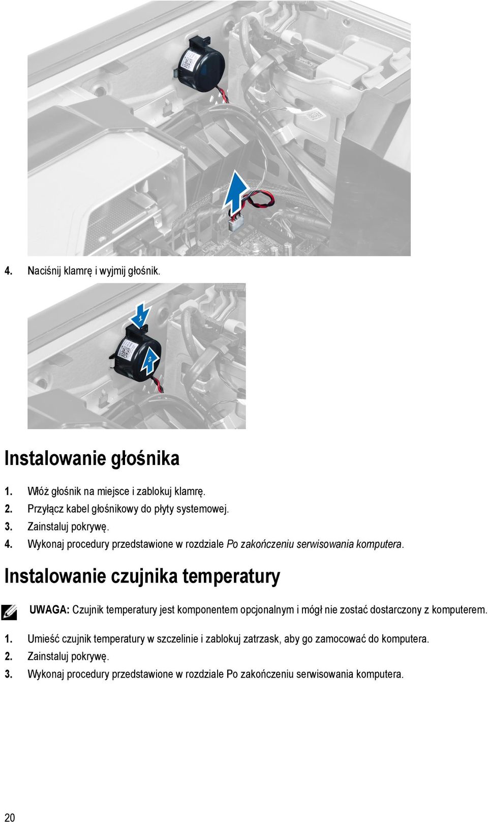 Wykonaj procedury przedstawione w rozdziale Po zakończeniu serwisowania komputera.