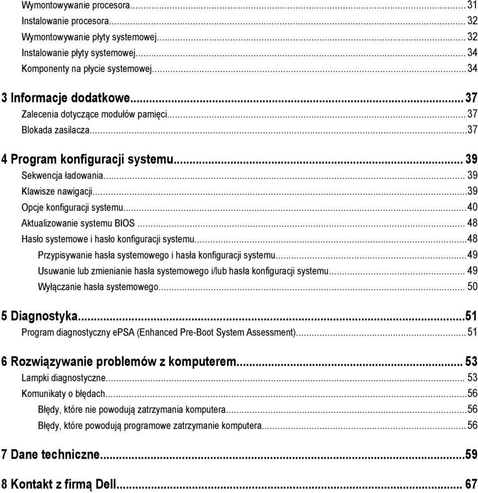 ..40 Aktualizowanie systemu BIOS... 48 Hasło systemowe i hasło konfiguracji systemu...48 Przypisywanie hasła systemowego i hasła konfiguracji systemu.