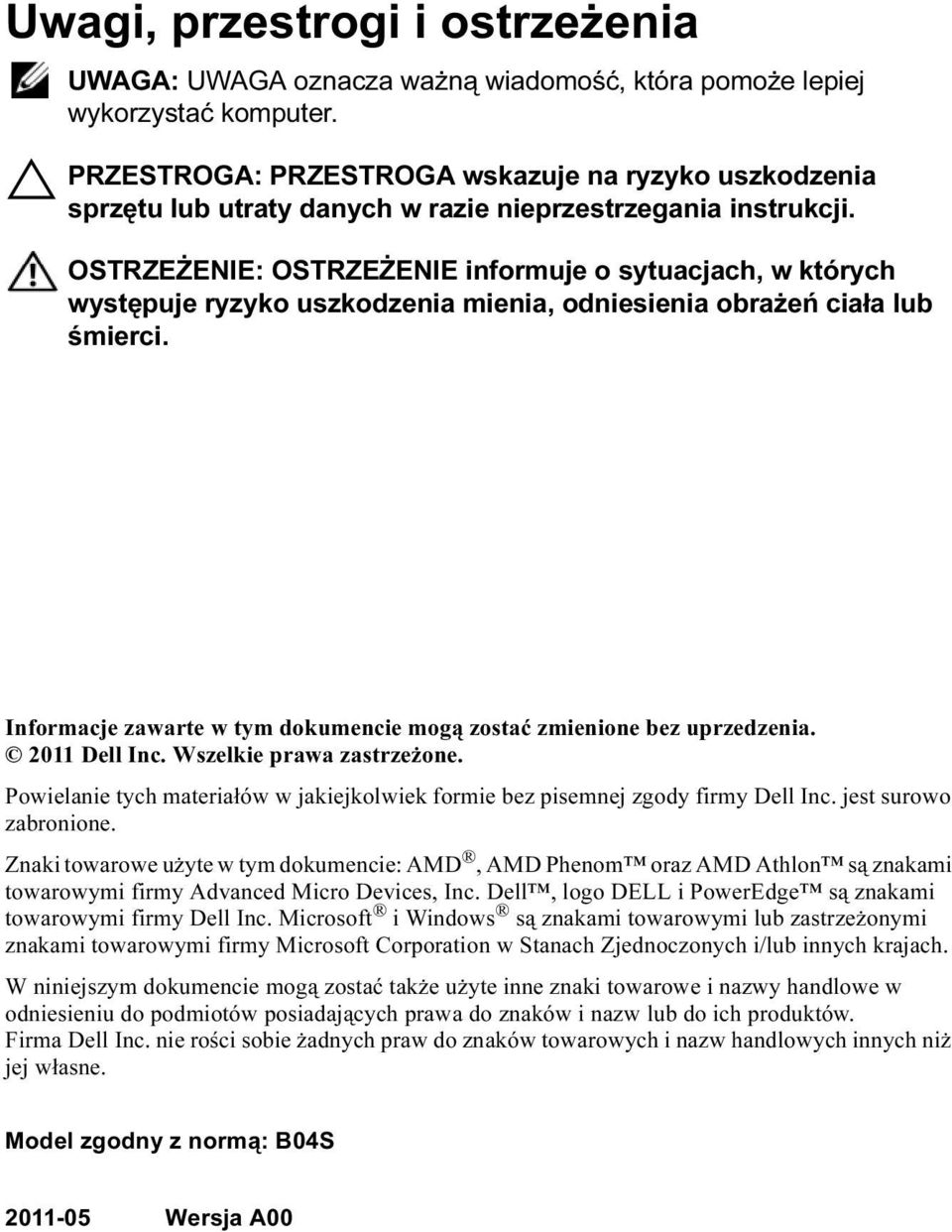 OSTRZEŻENIE: OSTRZEŻENIE informuje o sytuacjach, w których występuje ryzyko uszkodzenia mienia, odniesienia obrażeń ciała lub śmierci.