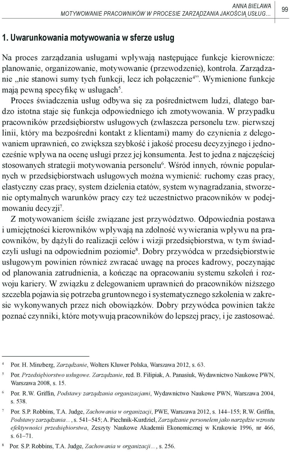 Zarządzanie nie stanowi sumy tych funkcji, lecz ich połączenie 4. Wymienione funkcje mają pewną specyfikę w usługach 5.