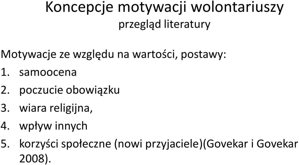 poczucie obowiązku 3. wiara religijna, 4. wpływ innych 5.