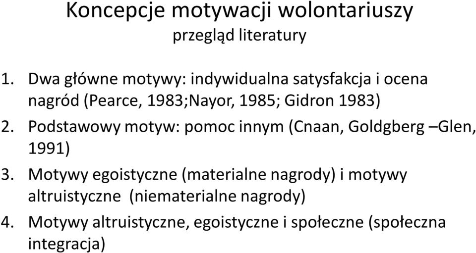 1983) 2. Podstawowy motyw: pomoc innym (Cnaan, Goldgberg Glen, 1991) 3.