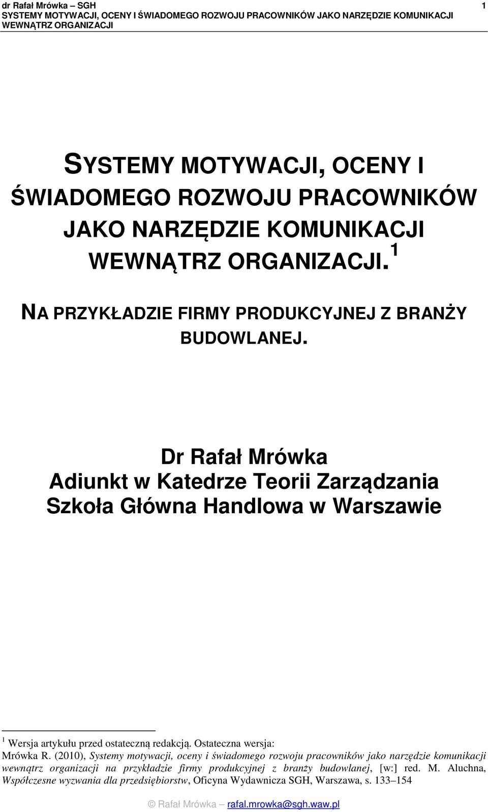 Dr Rafał Mrówka Adiunkt w Katedrze Teorii Zarządzania Szkoła Główna Handlowa w Warszawie 1 Wersja artykułu przed ostateczną redakcją.