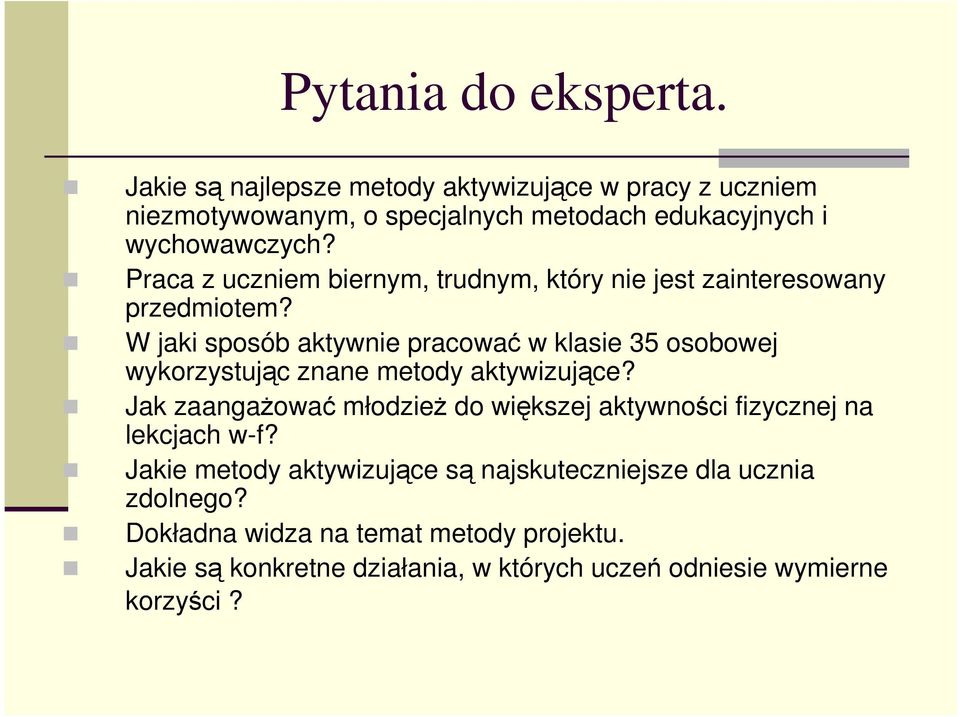 Praca z uczniem biernym, trudnym, który nie jest zainteresowany przedmiotem?