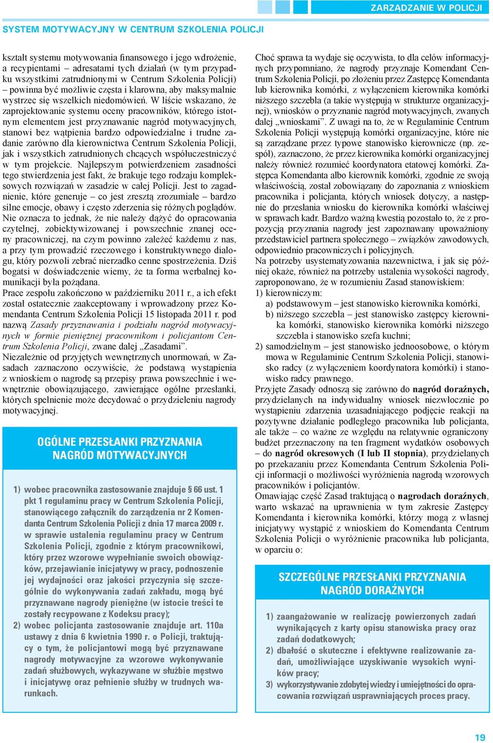 W liście wskazano, że zaprojektowanie systemu oceny pracowników, którego istotnym elementem jest przyznawanie nagród motywacyjnych, stanowi bez wątpienia bardzo odpowiedzialne i trudne zadanie