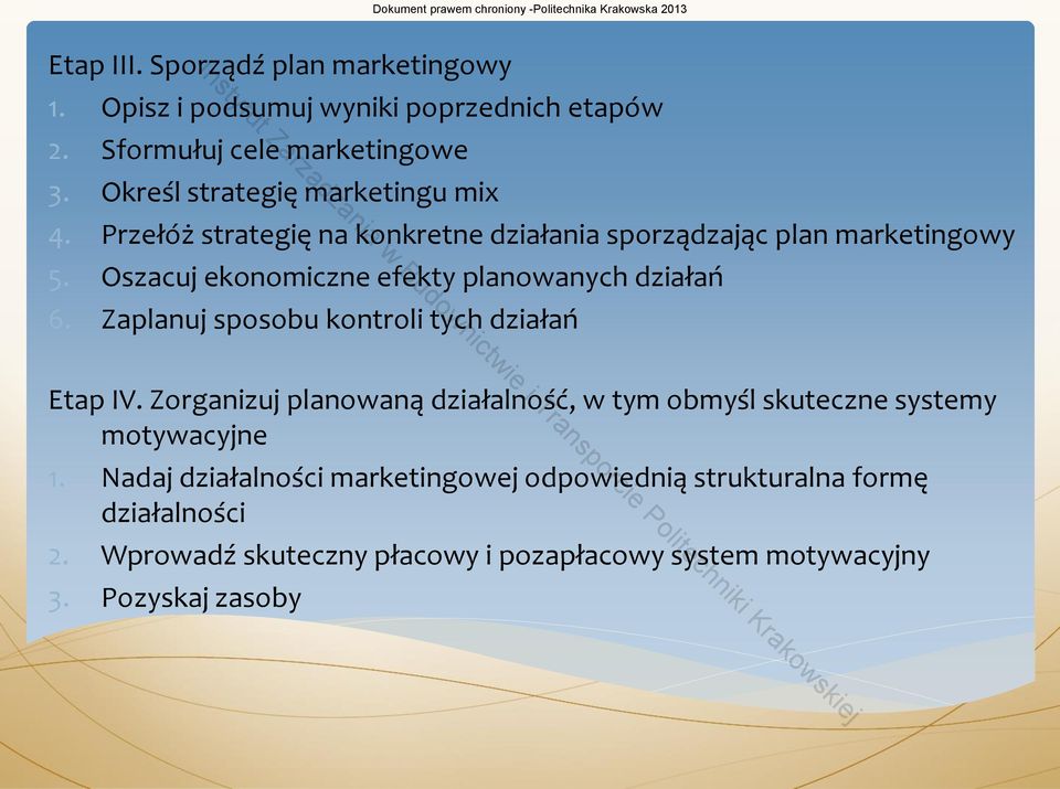 Oszacuj ekonomiczne efekty planowanych działań 6. Zaplanuj sposobu kontroli tych działań Etap IV.