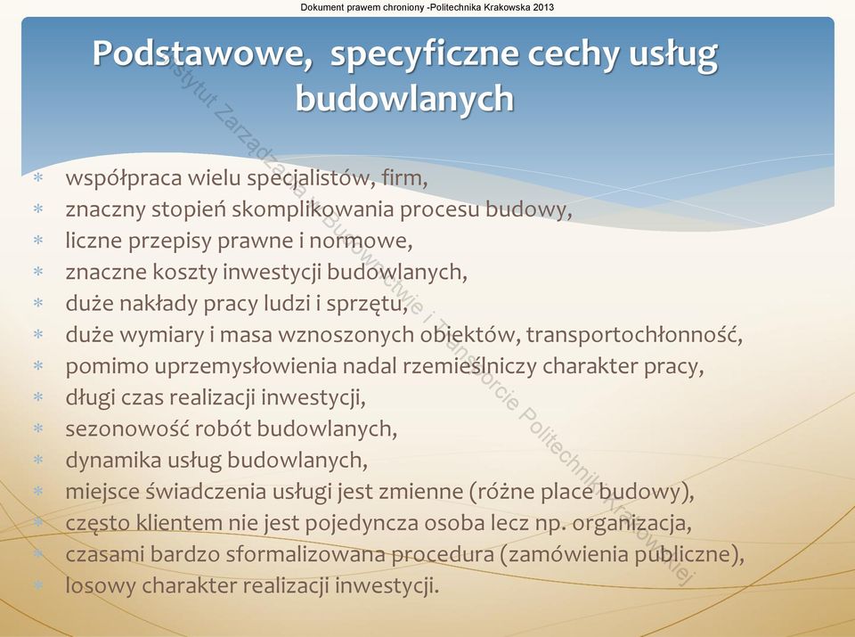 rzemieślniczy charakter pracy, długi czas realizacji inwestycji, sezonowość robót budowlanych, dynamika usług budowlanych, miejsce świadczenia usługi jest zmienne (różne