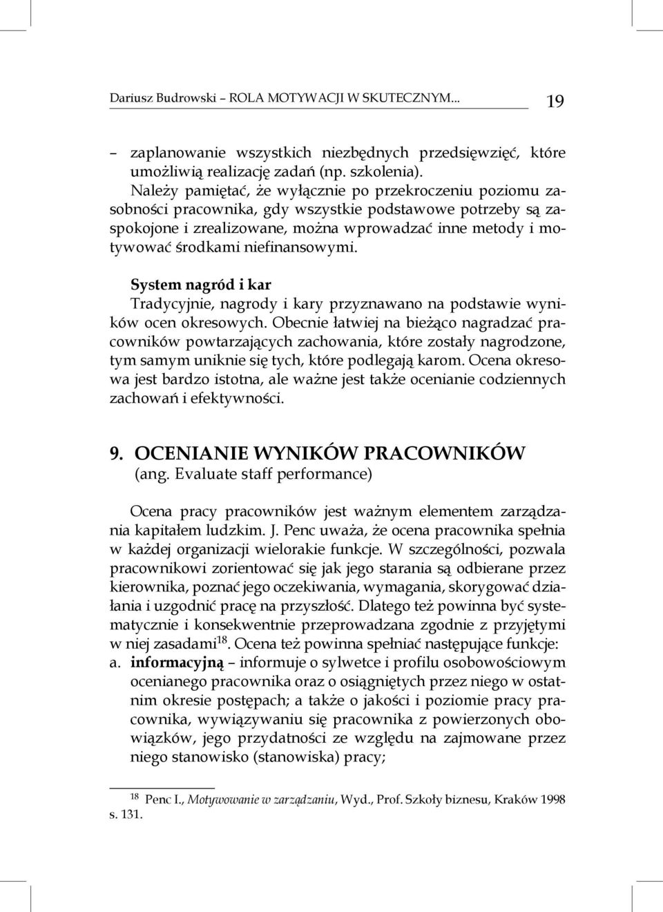 niefinansowymi. System nagród i kar Tradycyjnie, nagrody i kary przyznawano na podstawie wyników ocen okresowych.