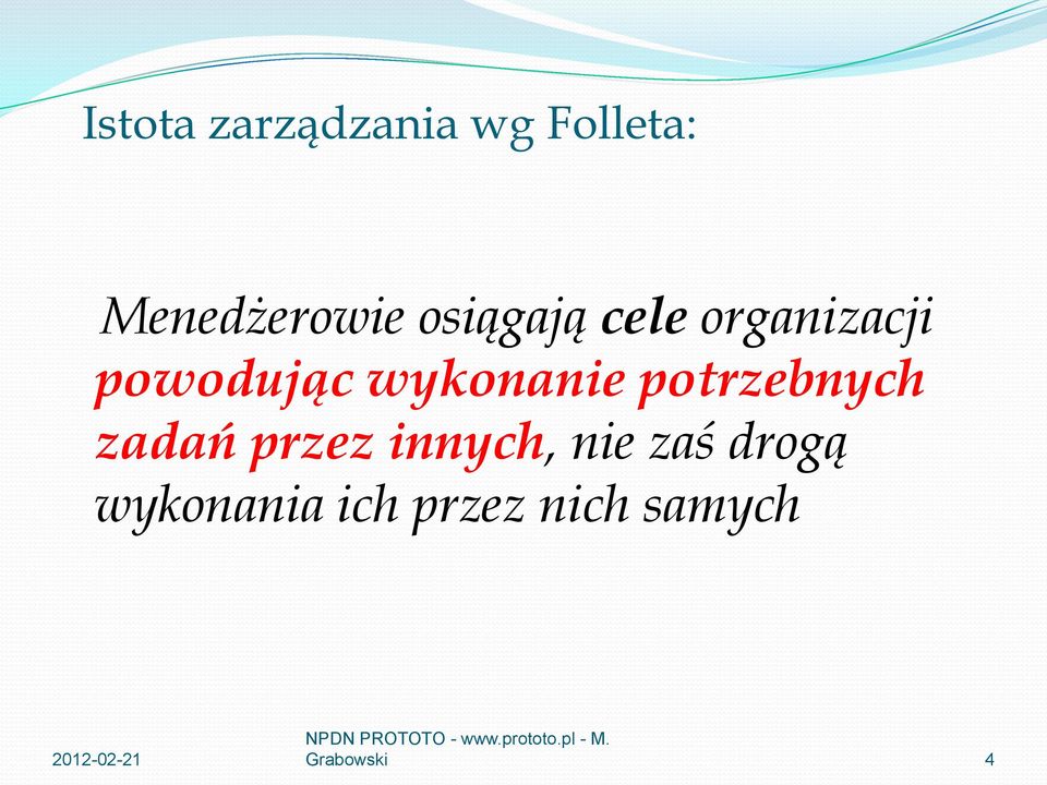 wykonanie potrzebnych zadań przez innych,