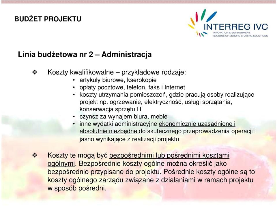 ogrzewanie, elektryczność, usługi sprzątania, konserwacja sprzętu IT czynsz za wynajem biura, meble inne wydatki administracyjne ekonomicznie uzasadnione i absolutnie niezbędne do