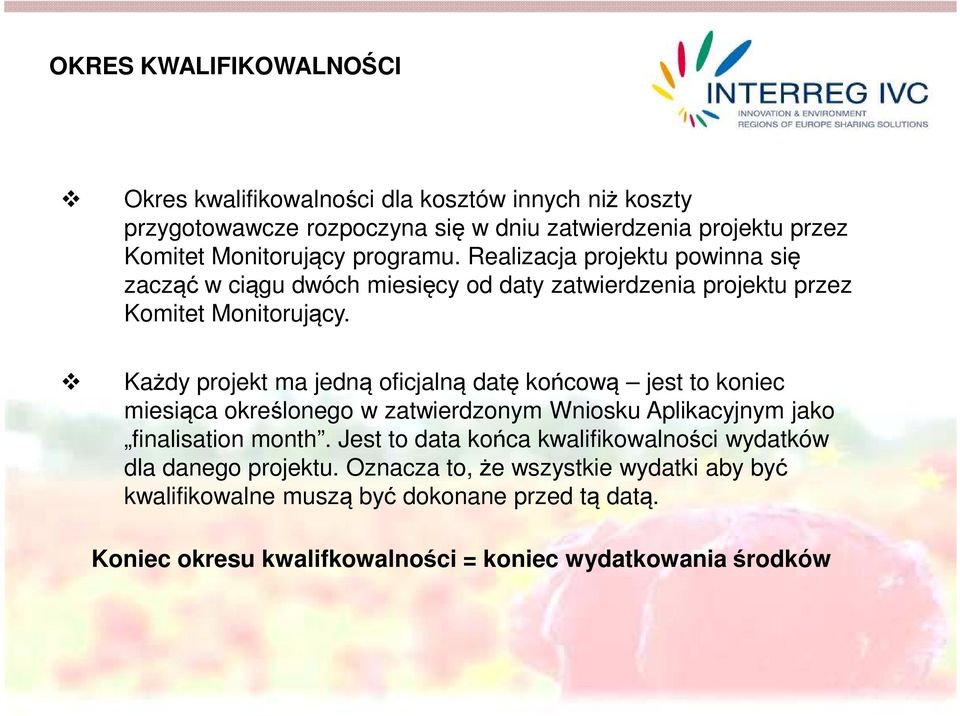 Każdy projekt ma jedną oficjalną datę końcową jest to koniec miesiąca określonego w zatwierdzonym Wniosku Aplikacyjnym jako finalisation month.