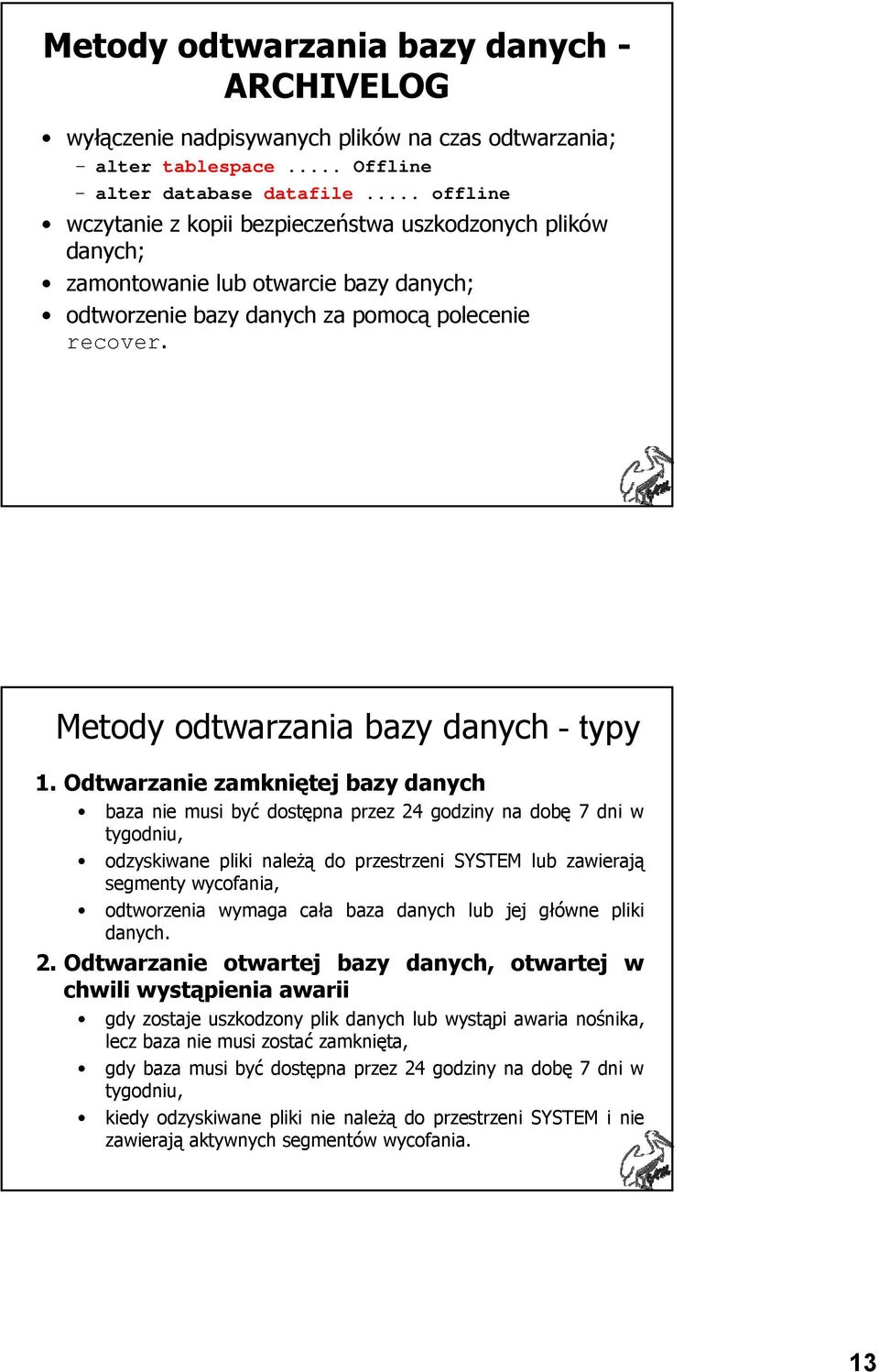 Metody odtwarzania bazy danych - typy 1.