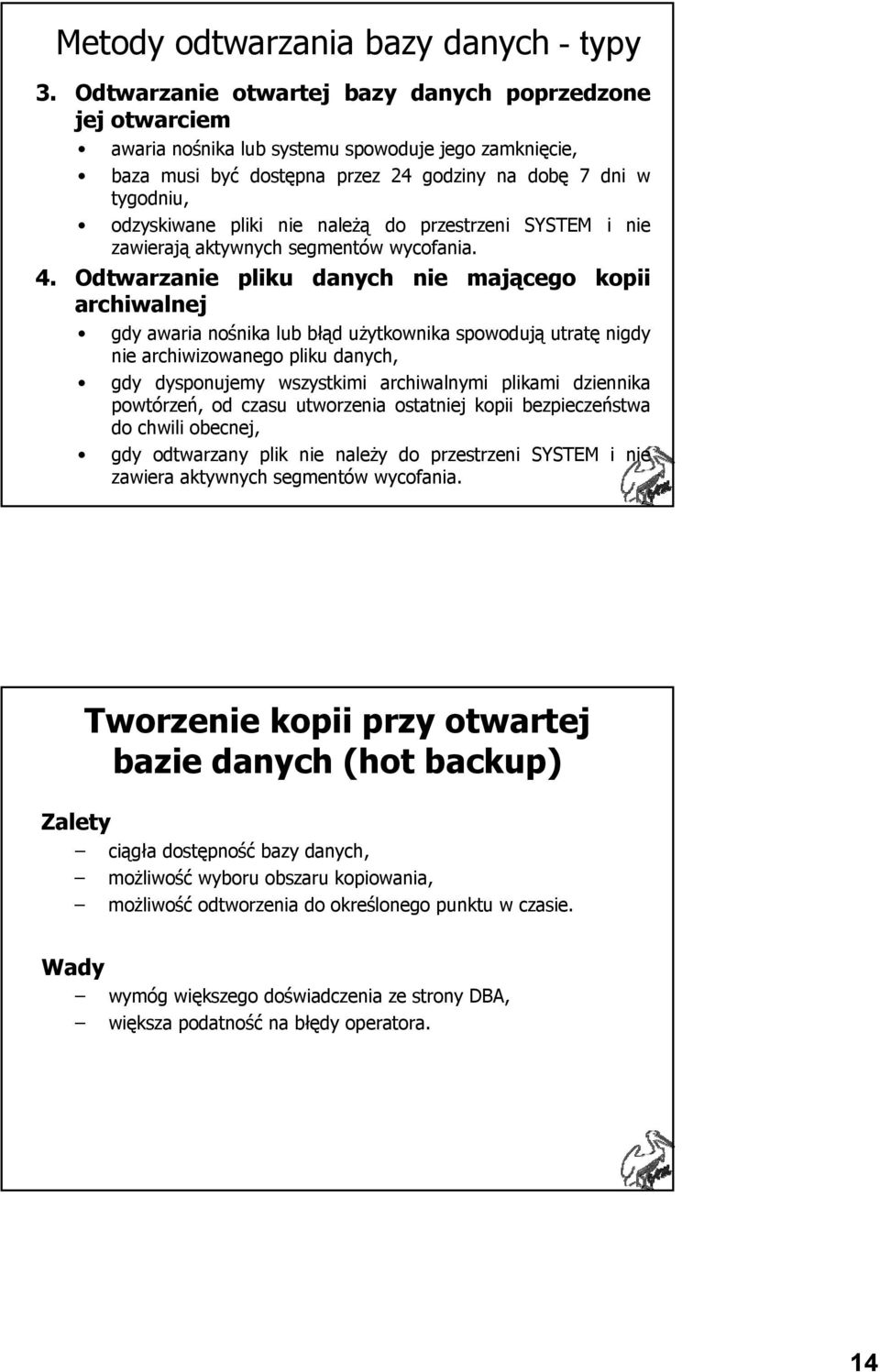 nie należą do przestrzeni SYSTEM i nie zawierają aktywnych segmentów wycofania. 4.