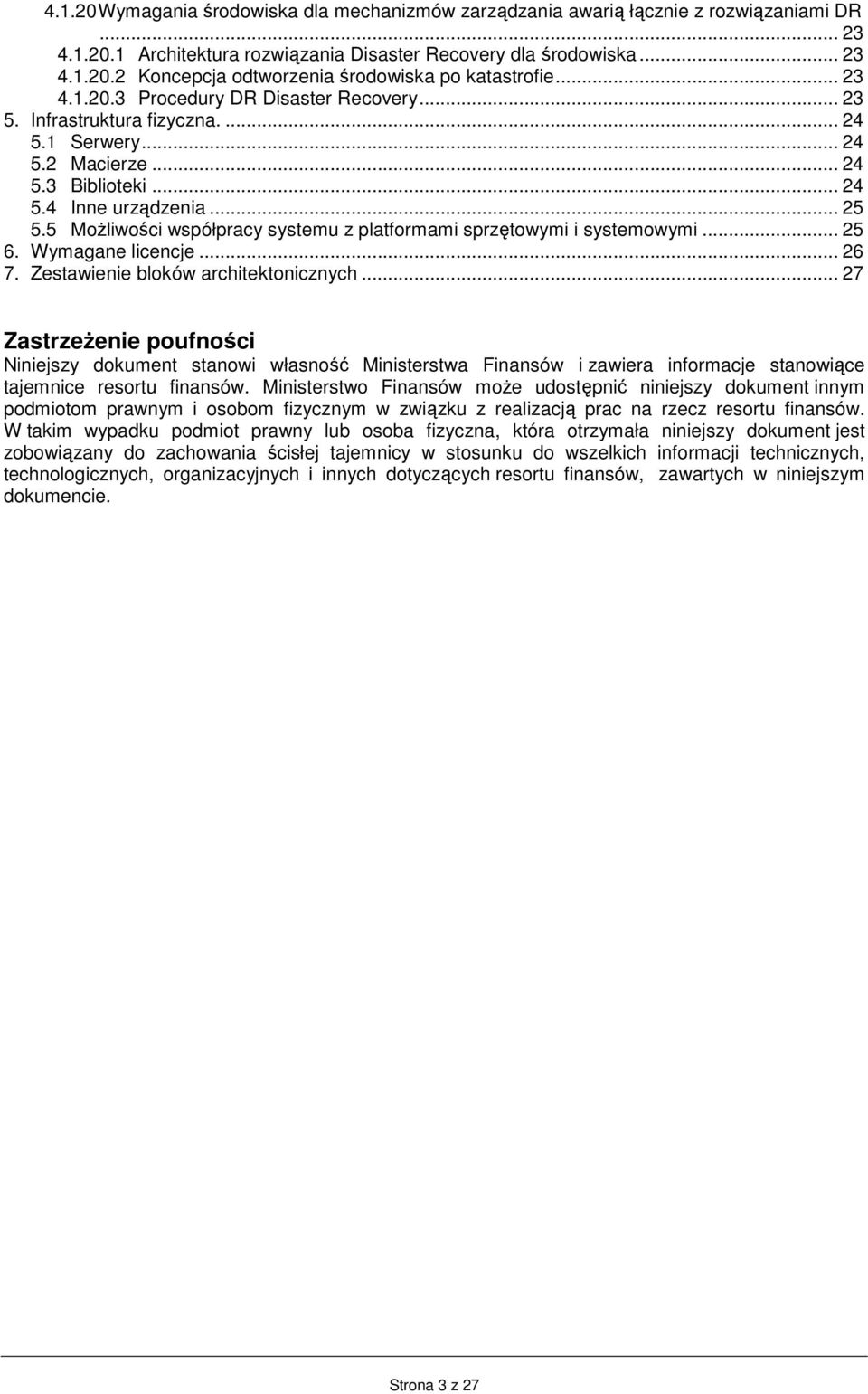 5 Możliwości współpracy systemu z platformami sprzętowymi i systemowymi... 5 6. Wymagane licencje... 6 7. Zestawienie bloków architektonicznych.