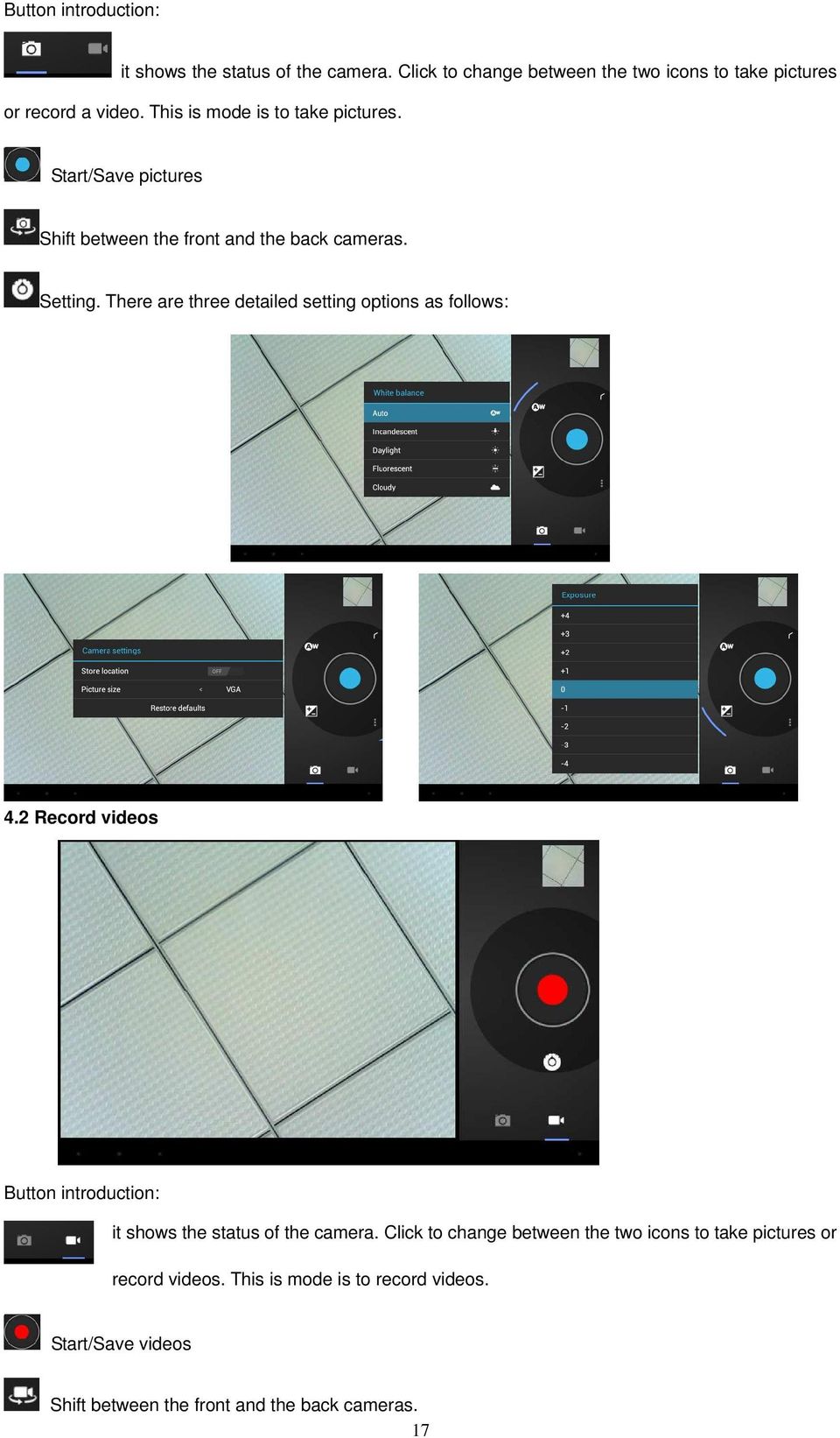 There are three detailed setting options as follows: 4.2 Record videos Button introduction: it shows the status of the camera.