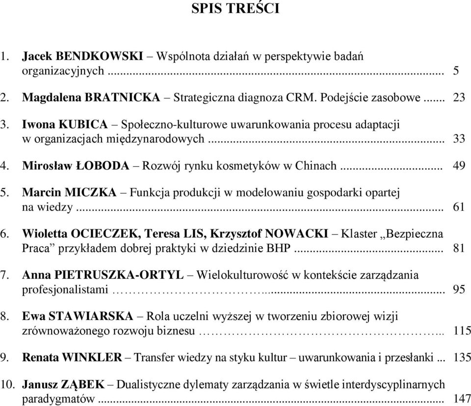 Marcin MICZKA Funkcja produkcji w modelowaniu gospodarki opartej na wiedzy... 61 6.