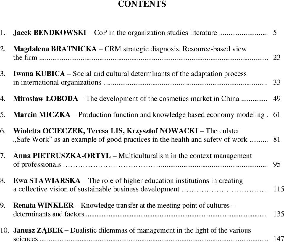 Marcin MICZKA Production function and knowledge based economy modeling. 61 6.