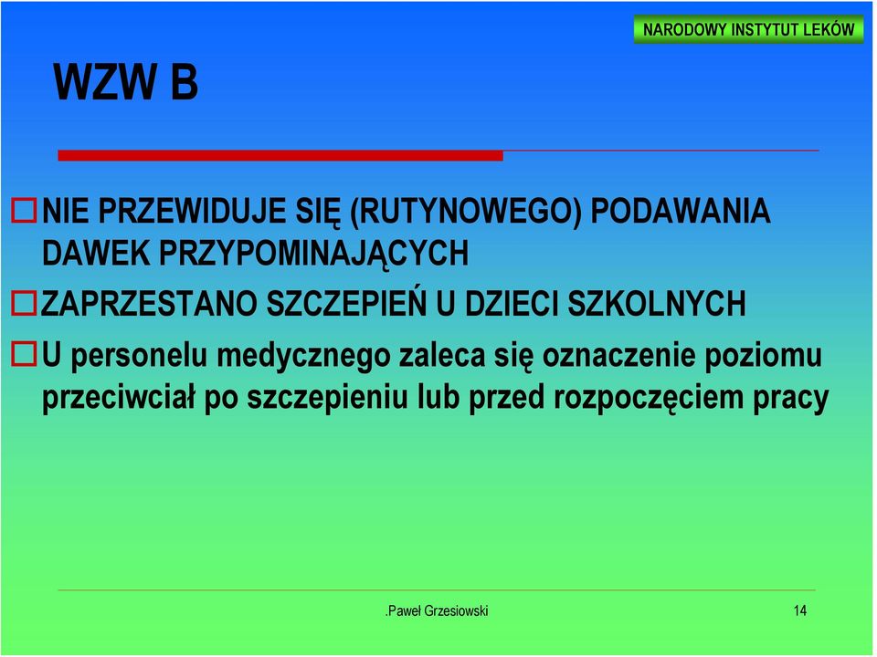 personelu medycznego zaleca się oznaczenie poziomu