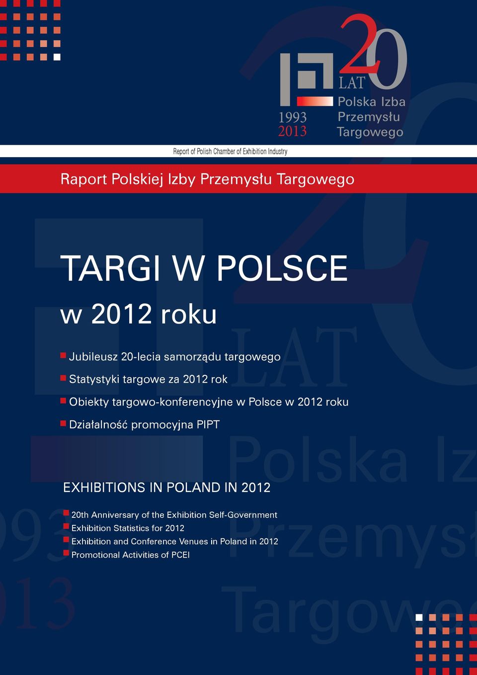 Polsce w 2012 roku Działalność promocyjna PIPT 93 13 EXHIBITIONS IN POLAND IN 2012 20th Anniversary of the Exhibition