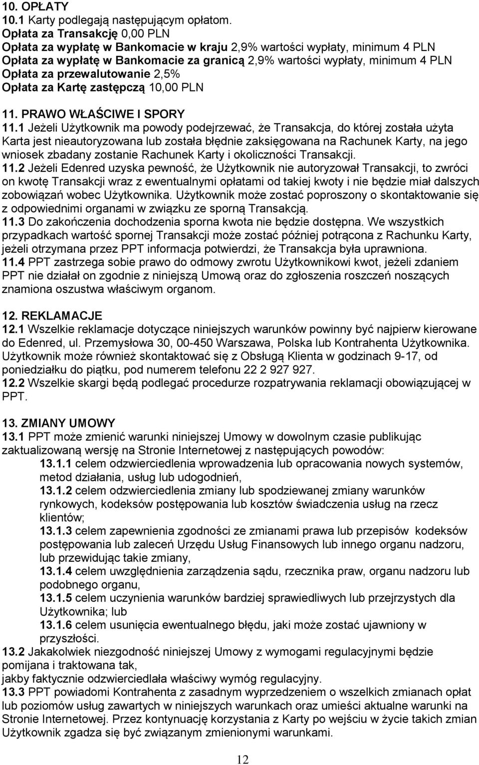 przewalutowanie 2,5% Opłata za Kartę zastępczą 10,00 PLN 11. PRAWO WŁAŚCIWE I SPORY 11.