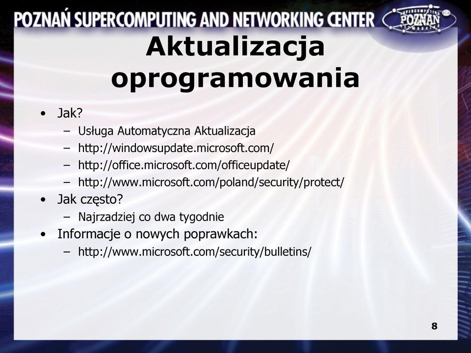 com/ http://office.microsoft.com/officeupdate/ http://www.microsoft.com/poland/security/protect/ Jak często?