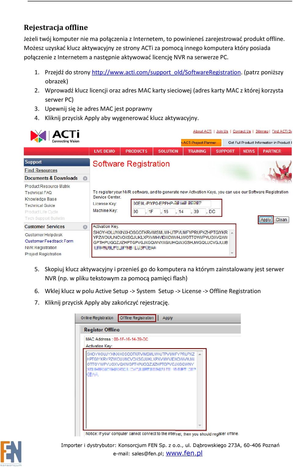 acti.com/support_old/softwareregistration. (patrz poniższy obrazek) 2. Wprowadź klucz licencji oraz adres MAC karty sieciowej (adres karty MAC z której korzysta serwer PC) 3.