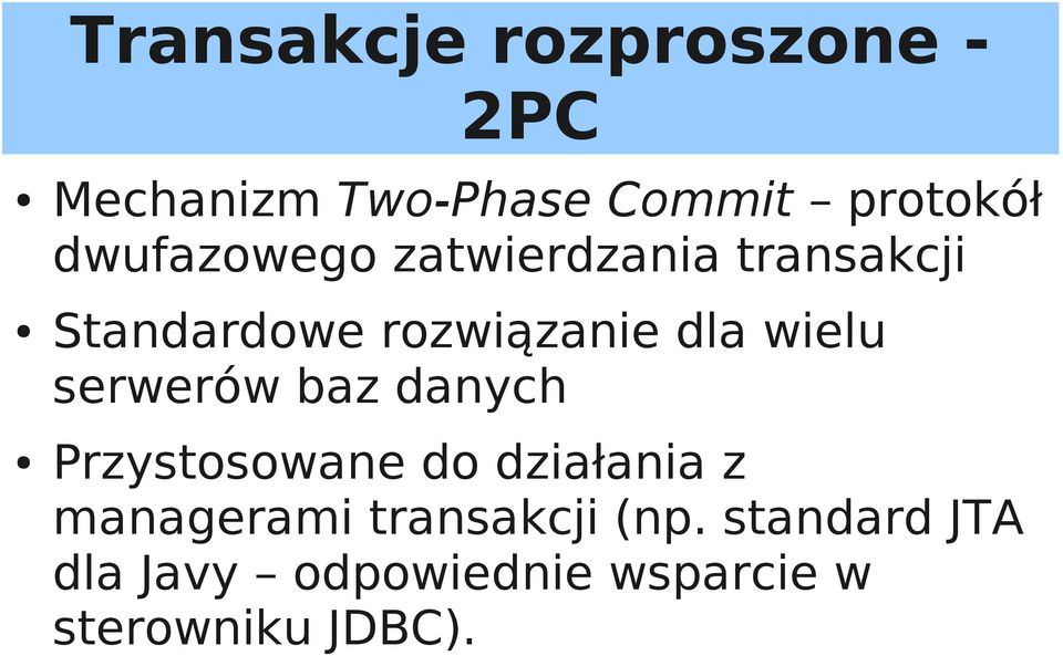 wielu serwerów baz danych Przystosowane do działania z managerami