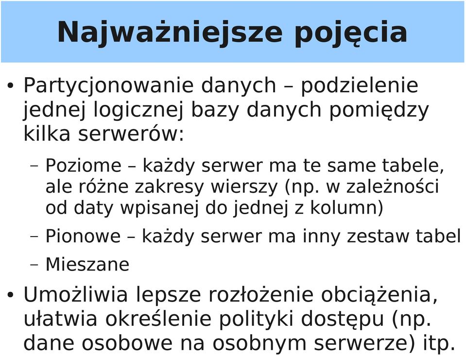 w zależności od daty wpisanej do jednej z kolumn) Pionowe każdy serwer ma inny zestaw tabel Mieszane