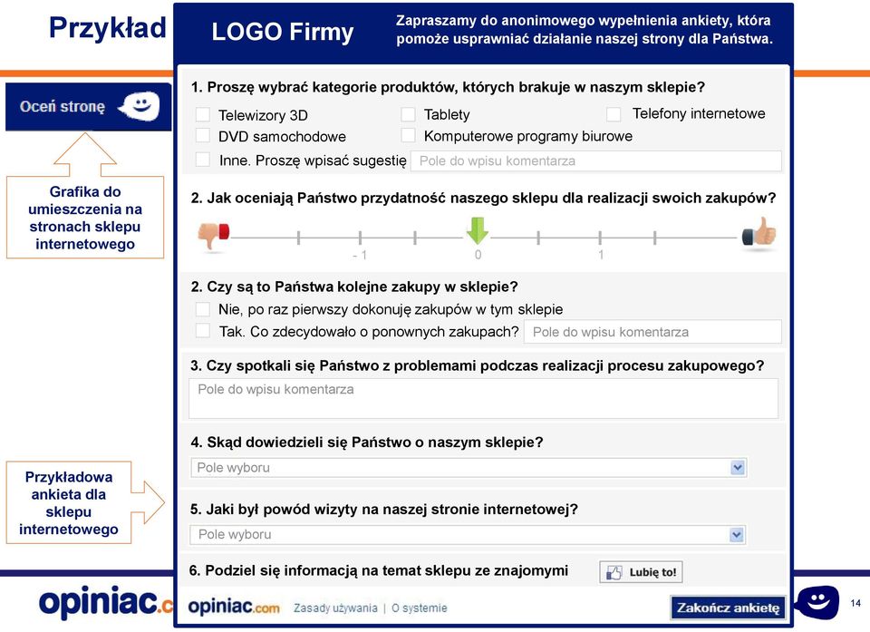 Proszę wpisać sugestię Pole do wpisu komentarza Grafika do umieszczenia na stronach sklepu internetowego 2. Jak oceniają Państwo przydatność naszego sklepu dla realizacji swoich zakupów? - 1 0 1 2.