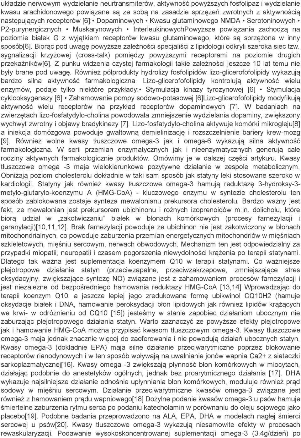 glutaminowego, które są sprzężone w inny sposób[6]. Biorąc pod uwagę powyższe zależności specjaliści z lipidologii odkryli szeroka siec tzw.