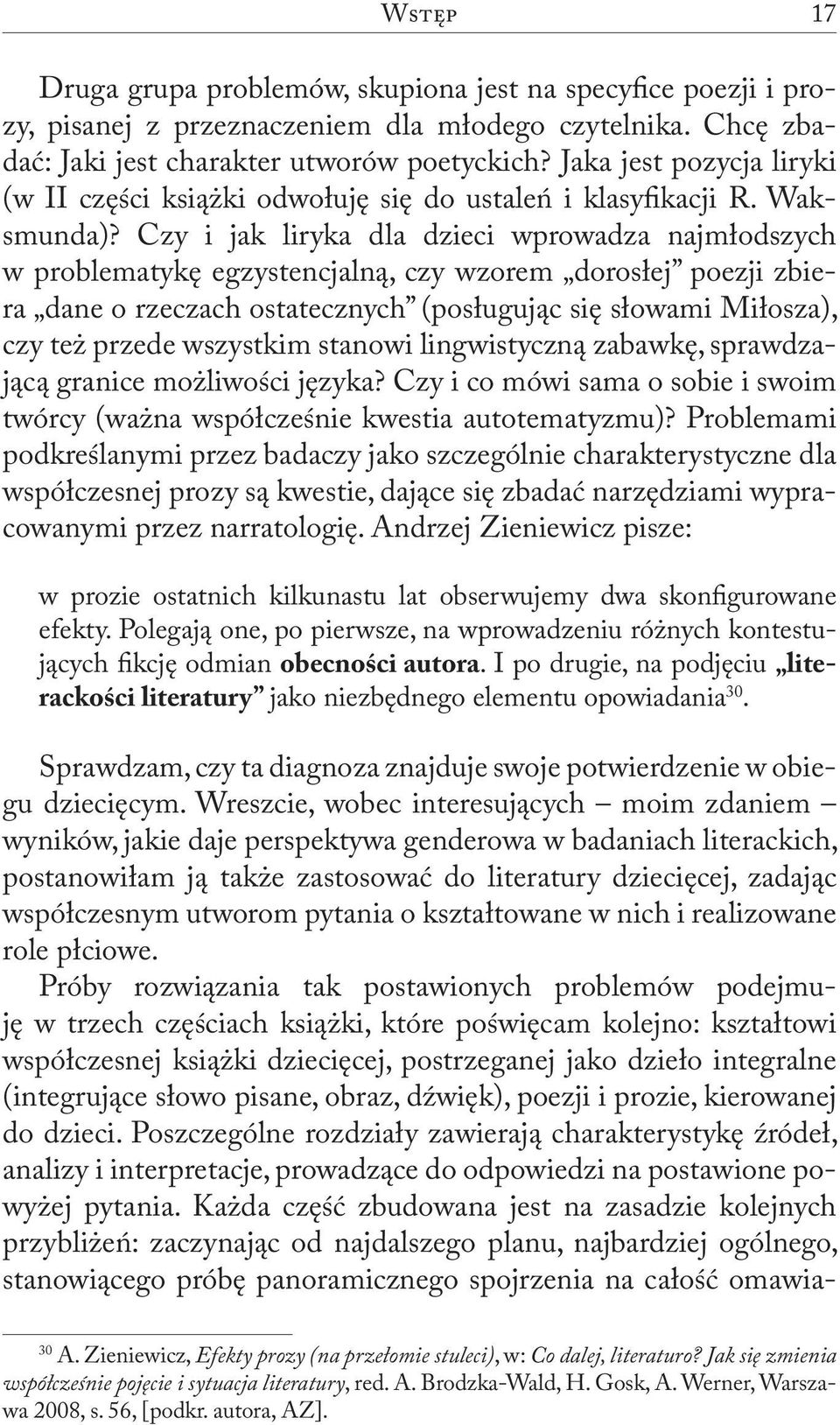 Czy i jak liryka dla dzieci wprowadza najmłodszych w problematykę egzystencjalną, czy wzorem dorosłej poezji zbiera dane o rzeczach ostatecznych (posługując się słowami Miłosza), czy też przede