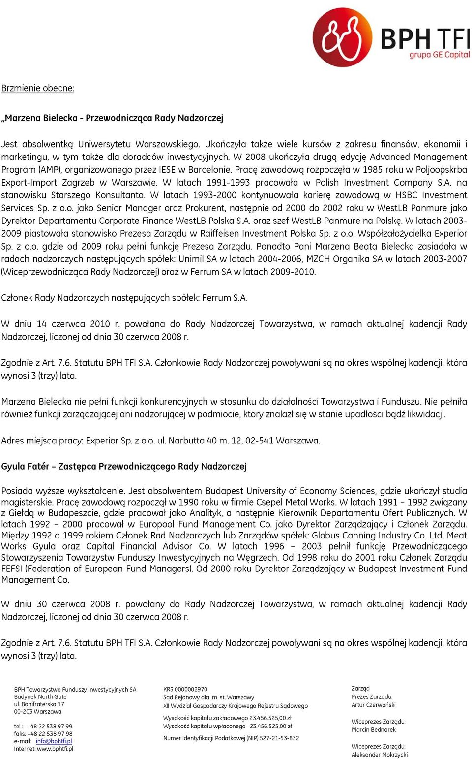 W 2008 ukończyła drugą edycję Advanced Management Program (AMP), organizowanego przez IESE w Barcelonie. Pracę zawodową rozpoczęła w 1985 roku w Poljoopskrba Export-Import Zagrzeb w Warszawie.