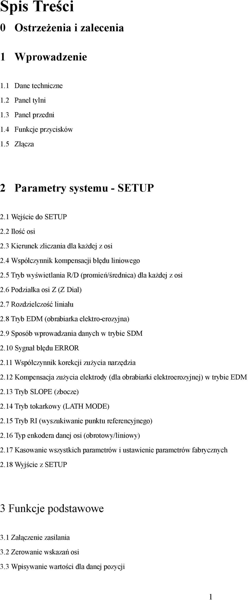 7 Rozdzielczość liniału 2.8 Tryb EDM (obrabiarka elektro-erozyjna) 2.9 Sposób wprowadzania danych w trybie SDM 2.10 Sygnał błędu ERROR 2.11 Współczynnik korekcji zużycia narzędzia 2.