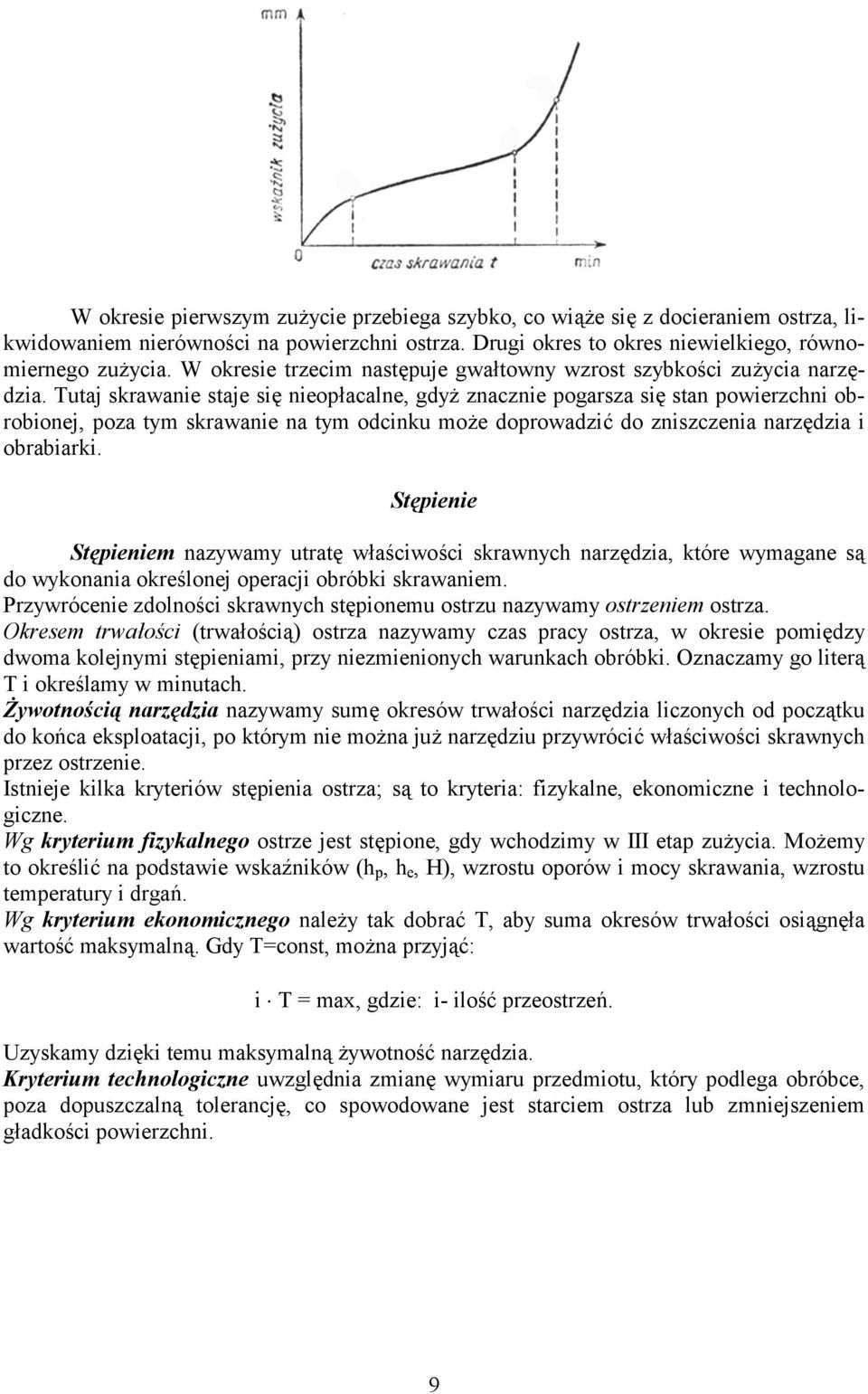 Tutaj skrawanie staje si nieopacalne, gdy znacznie pogarsza si stan powierzchni obrobionej, poza tym skrawanie na tym odcinku moe doprowadzi& do zniszczenia narzdzia i obrabiarki.