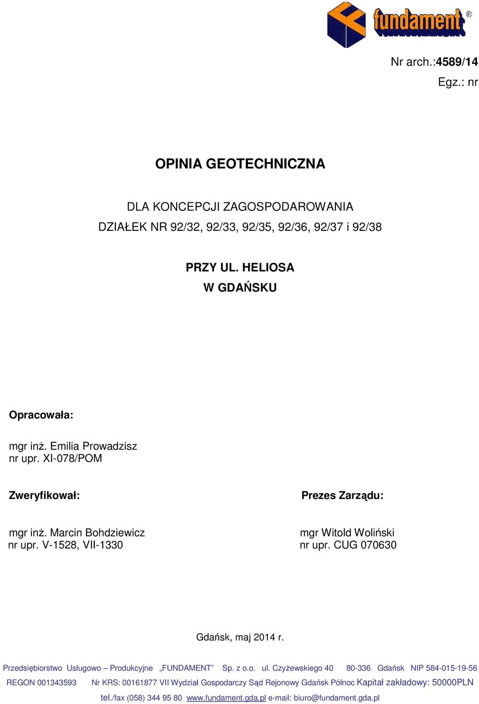 V-1528, VII-1330 nr upr. CUG 070630 Gdańsk, maj 2014 r. Przedsiębiorstwo Usługowo Produkcyjne FUNDAMENT Sp. z o.o. ul.