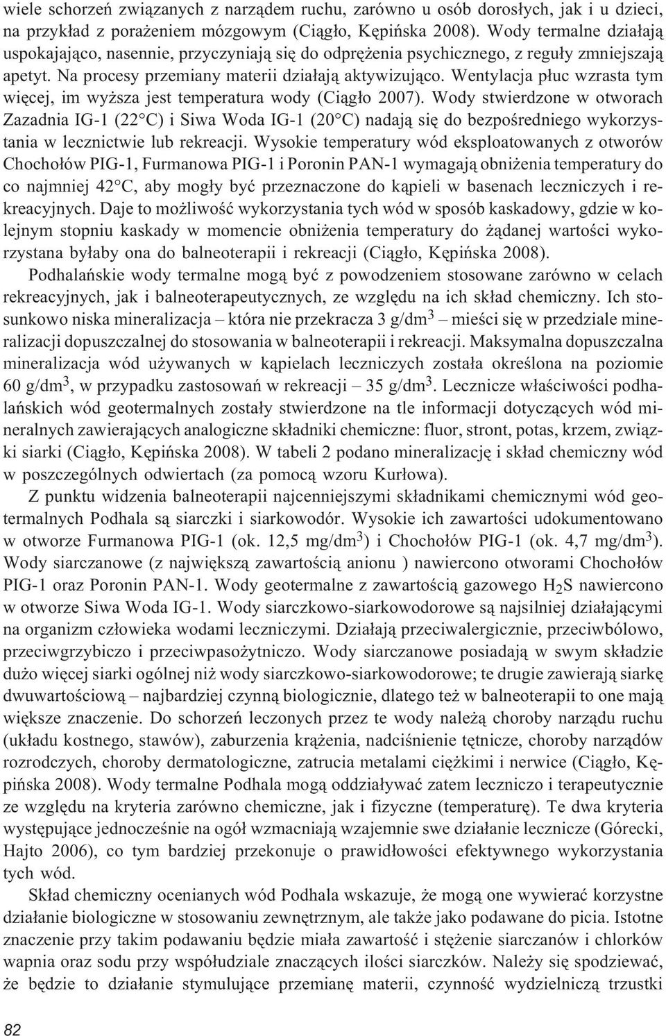 Wentylacja p³uc wzrasta tym wiêcej, im wy sza jest temperatura wody (Ci¹g³o 2007).