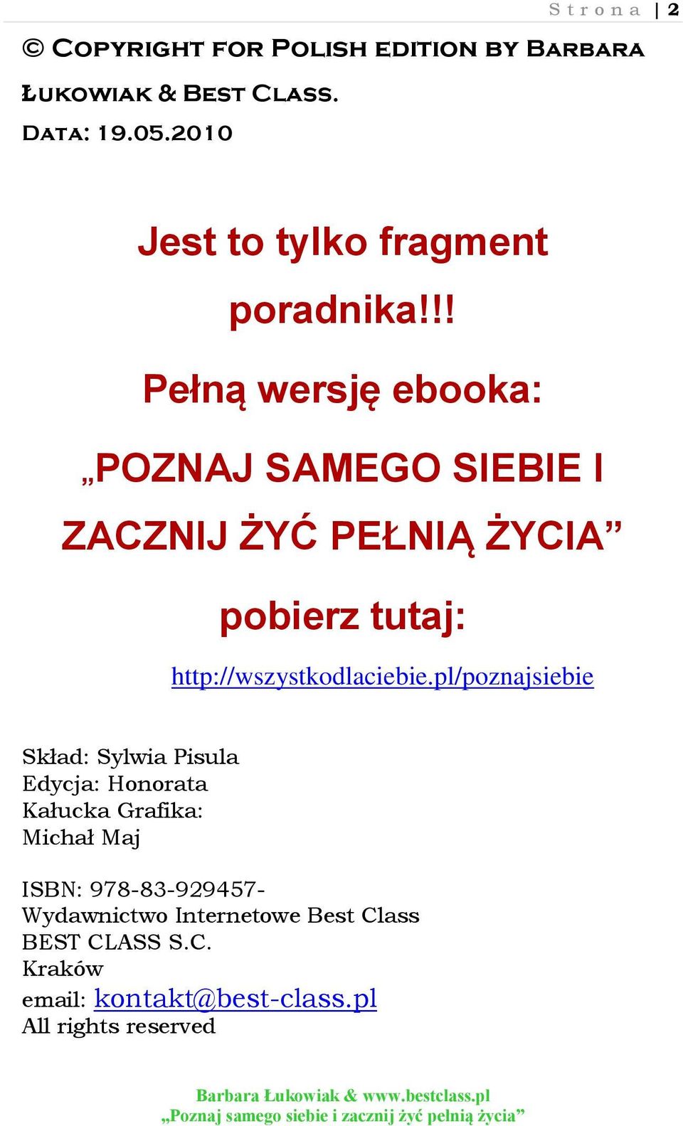 !! Pełną wersję ebooka: POZNAJ SAMEGO SIEBIE I ZACZNIJ ŻYĆ PEŁNIĄ ŻYCIA pobierz tutaj: http://wszystkodlaciebie.