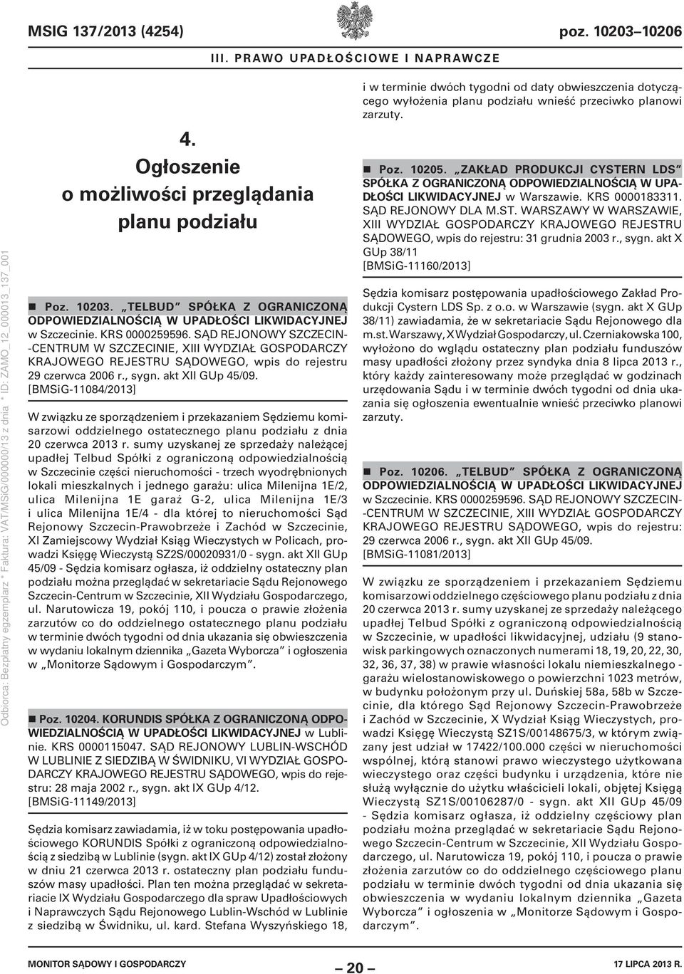 [BMSiG-11084/2013] W związku ze sporządzeniem i przekazaniem Sędziemu komisarzowi oddzielnego ostatecznego planu podziału z dnia 20 czerwca 2013 r.