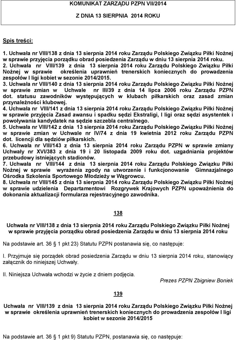 14 roku Zarządu Polskiego Związku Piłki Nożnej w sprawie przyjęcia porządku obrad posiedzenia Zarządu w dniu 13 sierpnia 20