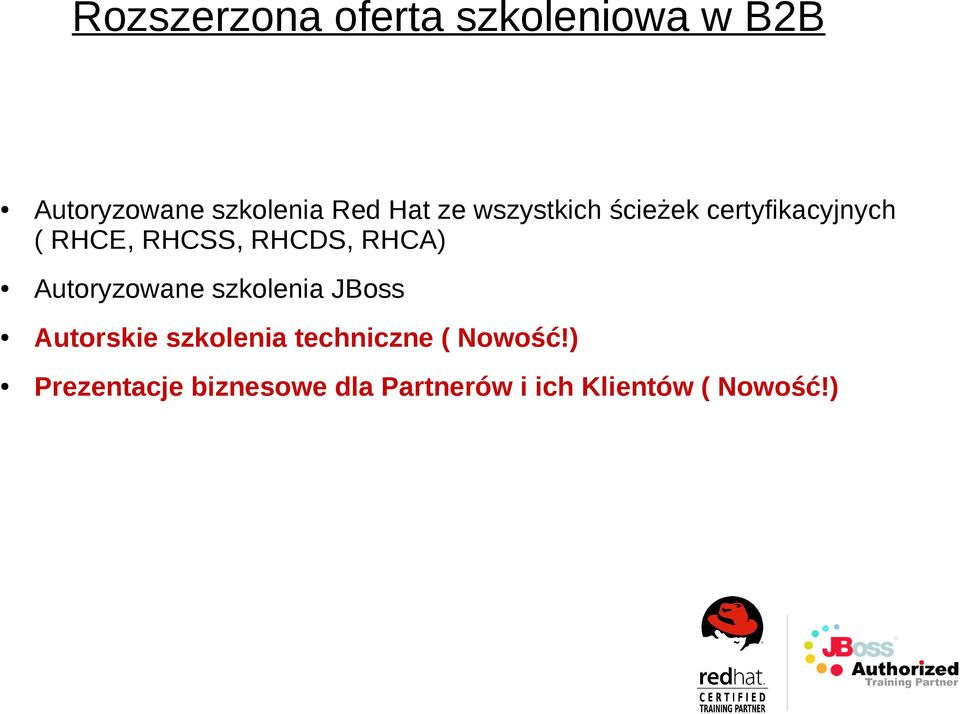 RHCA) Autoryzowane szkolenia JBoss Autorskie szkolenia techniczne