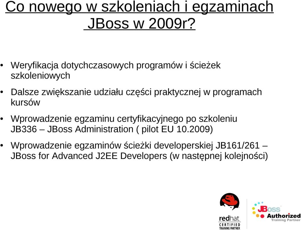 praktycznej w programach kursów Wprowadzenie egzaminu certyfikacyjnego po szkoleniu JB336 JBoss