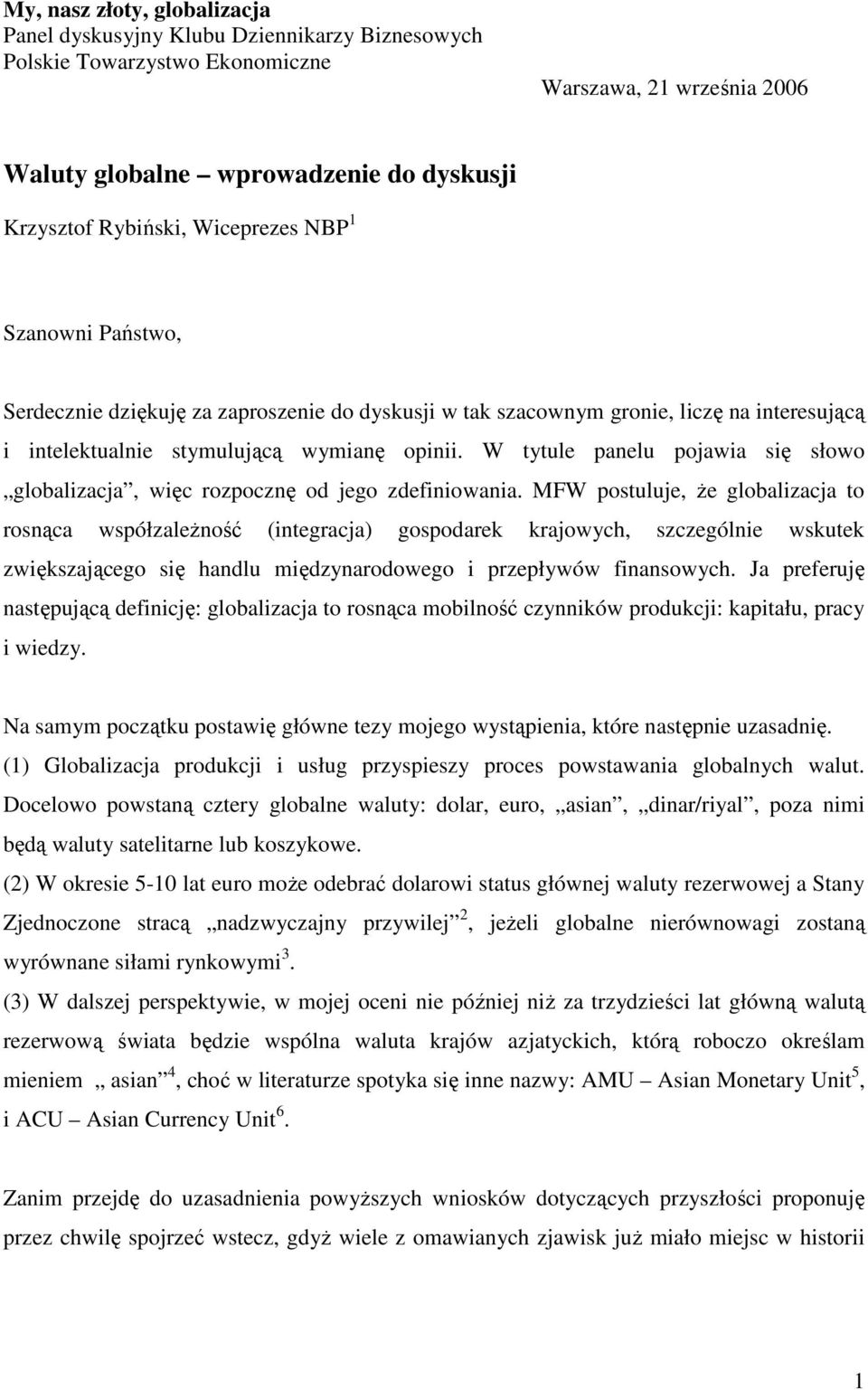 W tytule panelu pojawia się słowo globalizacja, więc rozpocznę od jego zdefiniowania.