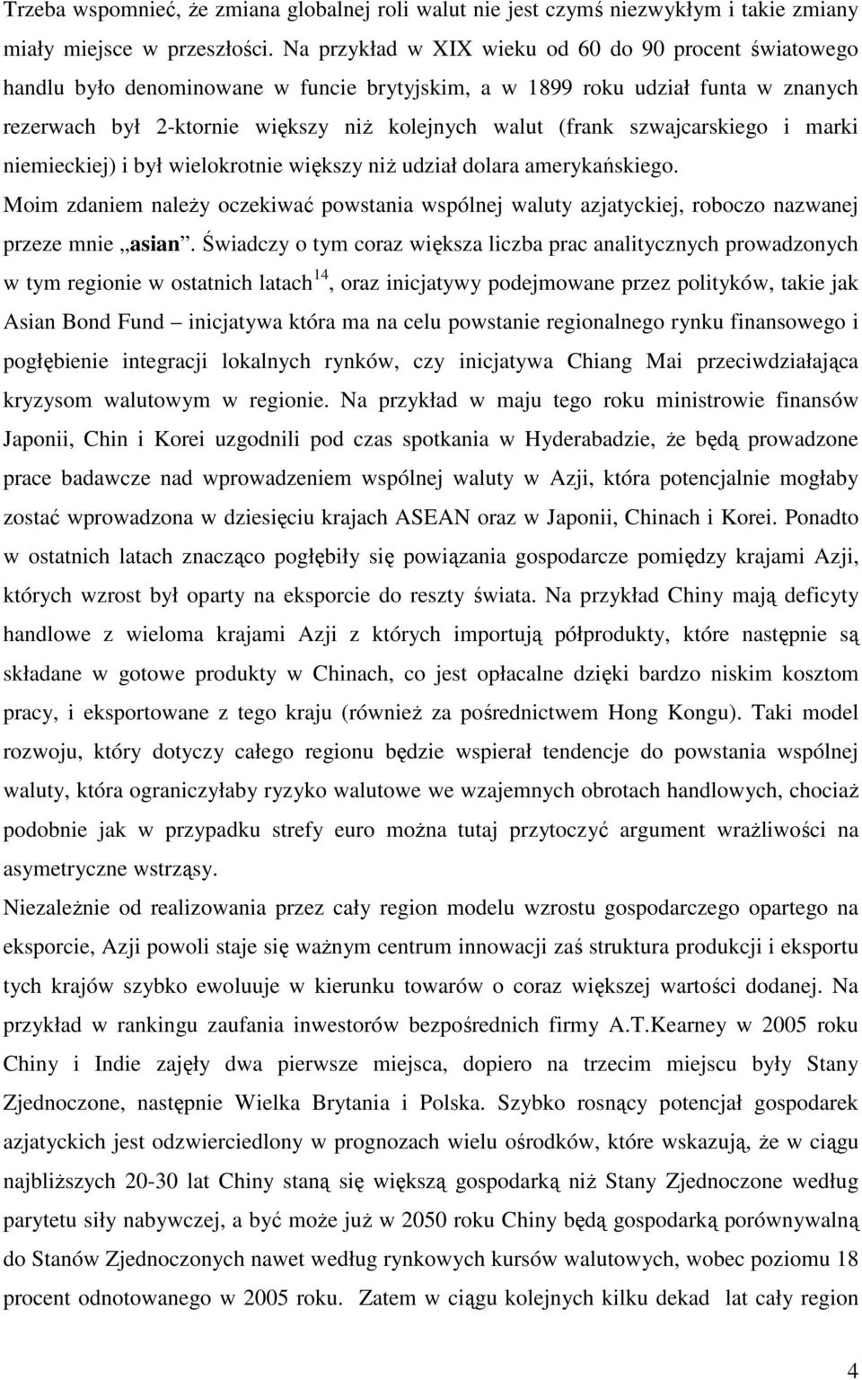 szwajcarskiego i marki niemieckiej) i był wielokrotnie większy niŝ udział dolara amerykańskiego.