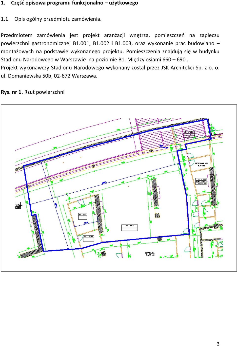 003, oraz wykonanie prac budowlano montażowych na podstawie wykonanego projektu.