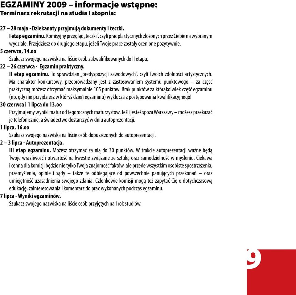 oo Szukasz swojego nazwiska na liście osób zakwalifikowanych do II etapu. 22 26 czerwca - Egzamin praktyczny. II etap egzaminu.