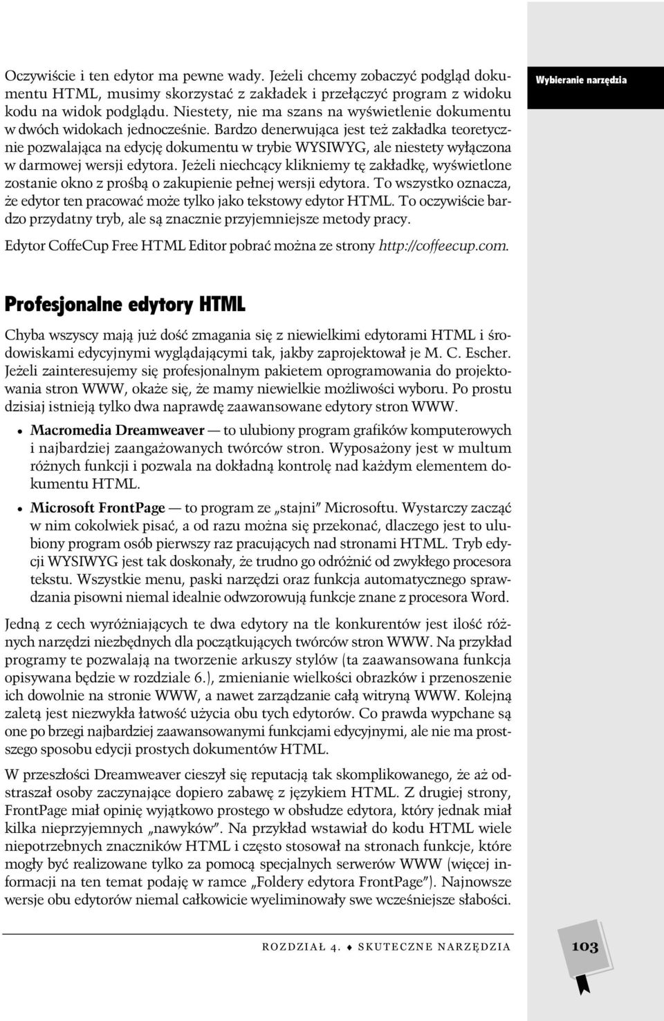 Bardzo denerwująca jest też zakładka teoretycznie pozwalająca na edycję dokumentu w trybie WYSIWYG, ale niestety wyłączona w darmowej wersji edytora.