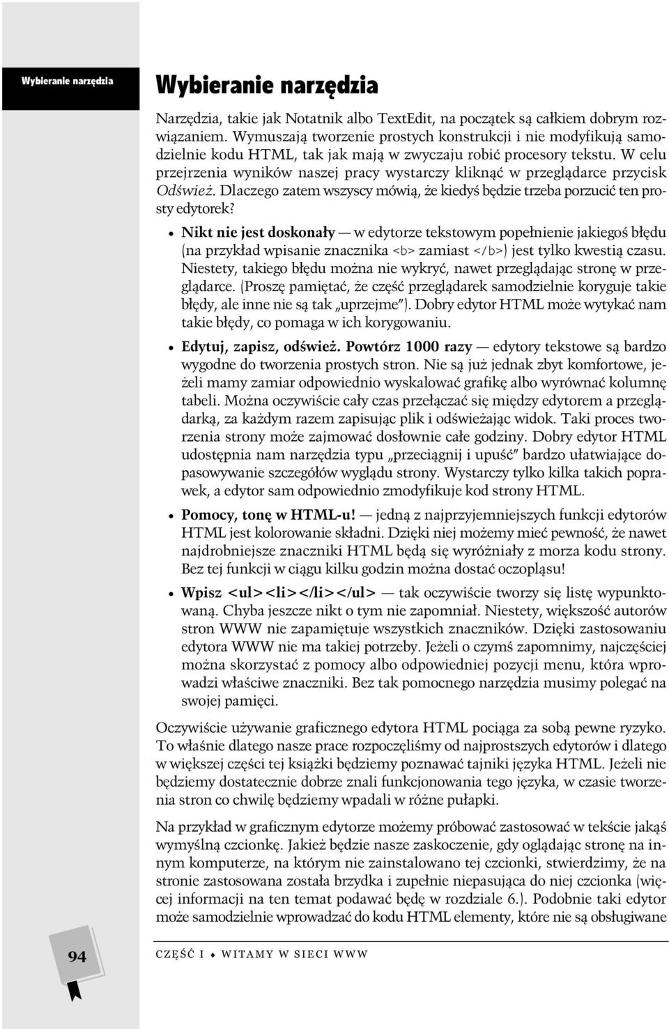 W celu przejrzenia wyników naszej pracy wystarczy kliknąć w przeglądarce przycisk Odśwież. Dlaczego zatem wszyscy mówią, że kiedyś będzie trzeba porzucić ten prosty edytorek?