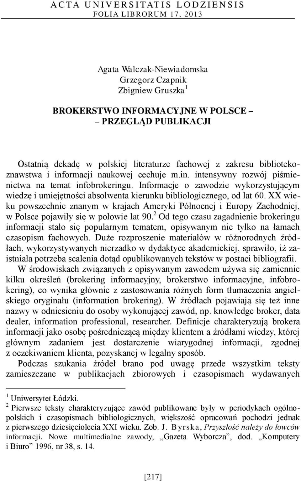 Informacje o zawodzie wykorzystującym wiedzę i umiejętności absolwenta kierunku bibliologicznego, od lat 60.