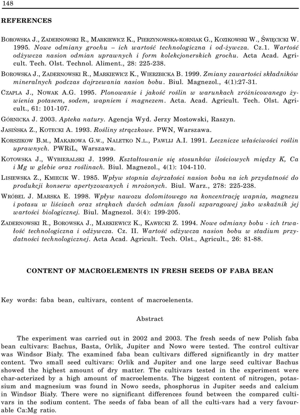 Zmiany zawartoœci sk³adników mineralnych podczas dojrzewania nasion bobu. Biul. Magnezol., 4(1):27-31. CZAPLA J., NOWAK A.G. 1995.